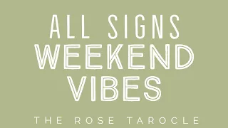 ALL SIGNS WEEKEND VIBES TIMESTAMPED