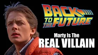 Back to the Future - Marty Is The Real Villain (Reupload)