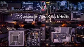 A Conversation about Cities and Health