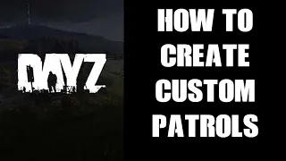 Beginners Guide How To Create Configure Custom Coordinate Waypoint Patrols In DayZ Expansion AI Mod