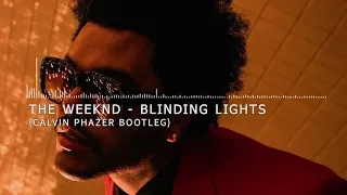 The Weeknd - Blinding Lights (Calvin Phazer Bootleg)