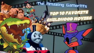 The Amazing Gamer111's - TOP 10 FAVORITE CHILDHOOD MOVIES