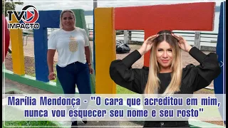 Marília Mendonça - "O cara que acreditou em mim, nunca vou esquecer seu nome e seu rosto"