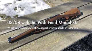 03/08 with the Push Feed Model 70 | "Mannlicher Style Stock" Winchester Model 70 in .308 Win.