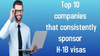 Top 10 companies that consistently sponsor H-1B visas || H1B Visa sponsoring companies #H1BVISA2022
