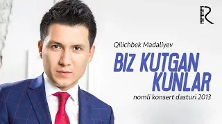 Qilichbek Madaliyev - Biz kutgan kunlar nomli konsert dasturi 2013 (1-qism)