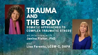 Trauma and The Body: An Interview with Janina Fisher, PhD