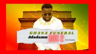 Ghana Funeral Adadamu Mix 2 by DJ AJ-Omokeka