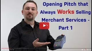 The Presentation – Opening Pitch That Always Works in Merchant Services – Part 1