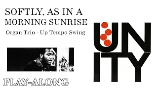 Softly, As In A Morning Sunrise  - Organ Trio Up Tempo Swing || BACKING TRACK