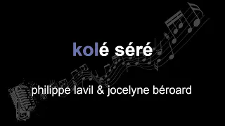philippe lavil & jocelyne béroard | kolé séré | lyrics | paroles | letra |