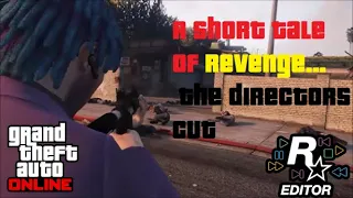 GTA Online | A Short Tale Of Revenge - The Directors Cut | Rockstar Editor Series
