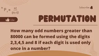 How many odd numbers greater than 80000 can be formed using the digits 2,3,4,5 and 8 | Permutation