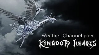 Weather Channel Music Goes Kingdom Hearts | REMIX - "Cloudy with a Risk of Nothingness"