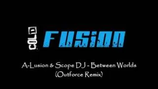 A-Lusion & Scope DJ - Between Worlds (Outforce Remix)