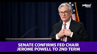 Senate confirms Fed Chair Jerome Powell to second term