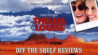 Thelma & Louise Review - Off The Shelf Reviews