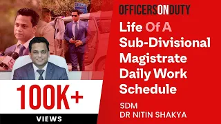 Officers on Duty E30 - Daily Schedule of an SDM (Sub-Divisional Magistrate) Dr. Nitin Shakya