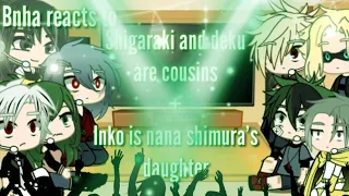 Bnha react to inko midoriya is nana shimura's daughter & deku and shigaraki are cousins/ ~read desc~