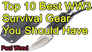 Top 10 Best WW3 Survival Gear You Should Have 2021