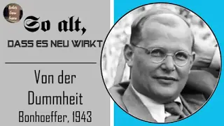 Bonhoeffer, 1943 : Von der Dummheit #Schwurbler #Faschismus #Covidioten #Corona #pandemie