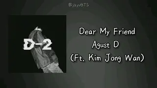 Dear My Friend - Agust D ( ft. Kim Jong Wan ) || [Hangul/Myanmar] Myanmar Lyrics || D-2