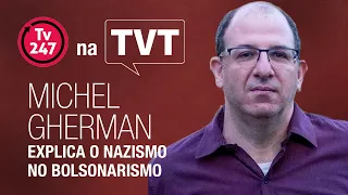 BOLSONARO TIROU OS NAZISTAS DO ARMÁRIO | Michel Gherman no 247 na TVT