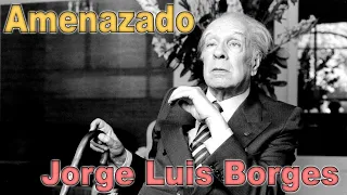 BORGES Y EL MIEDO A ENAMORARSE - El amenazado - JORGE LUIS BORGES - Narrado por FENETÉ