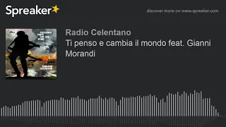 Ti penso e cambia il mondo feat. Gianni Morandi