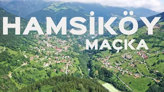 HAMSİKÖY / MAÇKA / TRABZON/KARADENİZ