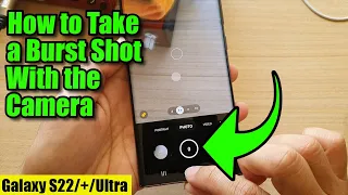 Galaxy S22/S22+/Ultra: How to Take a Burst Shot With the Camera