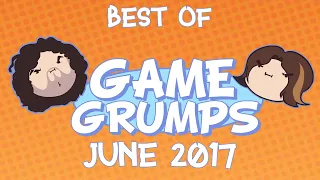 Best of Game Grumps - June 2017
