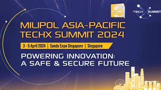 Highlights from Milipol Asia-Pacific & Tech X Summit 2024