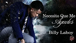 Billy Laboy - Necesito Que Me Ayudes ( Letras )