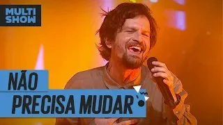 Não Precisa Mudar | Saulo Fernandes | Música Boa Ao Vivo | Música Multishow