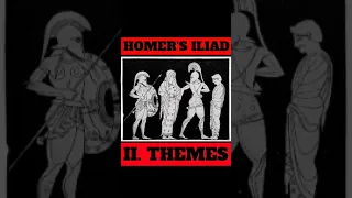 Iliad Analysis Ep.II - Themes