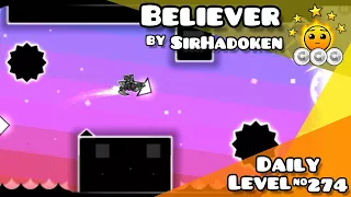 Daily Level #274 (Epic Level)[LDM] | "Believer" by SirHadoken (All coins) | Geometry Dash 2.1