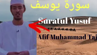 Surah Yusuf Full || By Afif Muhammad Taj With Arabic | سورة يوسف