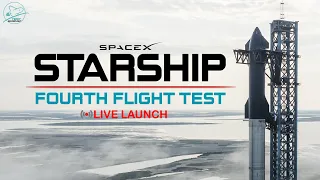 STARSHIP LAUNCH | FOURTH FLIGHT TEST