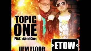 Topic One feat. sAightCing - Ufm Floor (DJ BLACKFLAME ETOW 03)