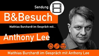 B&Besuch: Matthias B. im Gespräch mit Anthony Lee