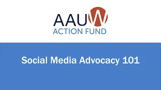 AAUW Action Fund Webinar: Social Media Advocacy 101