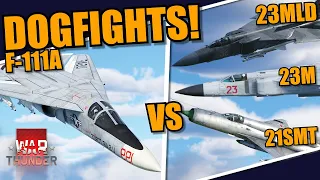War Thunder - DOGFIGHTS! F-111A vs MiG-21SMT, MiG-23M & MiG-23MLD! CAN the bomber BEAT the FIGHTERS?