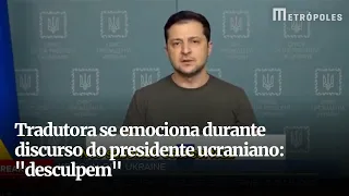 Tradutora se emociona durante discurso do presidente ucraniano: "desculpem"