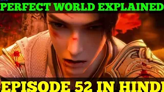 Perfect World Episode 52 Explained In Hindi / Urdu Perfect World