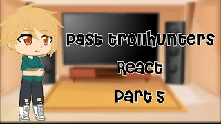 Past trollhunter react||repost||with sound||• Abrielle •||5/5