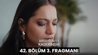 Doğduğun Ev Kaderindir 42. Bölüm 3. Fragmanı