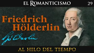 Al Hilo del Tiempo: El Romanticismo · 29 (Friedrich Hölderlin)