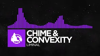 [Melodic Bass | Dubstep] - Chime & Convexity - Liminal