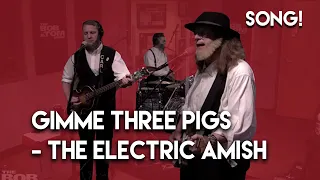 Gimme Three Pigs - The Electric Amish